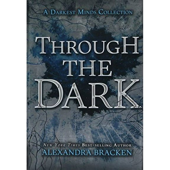 Darkest Minds Novel, A: Through the Dark (A Darkest Minds Collection) (Hardcover)