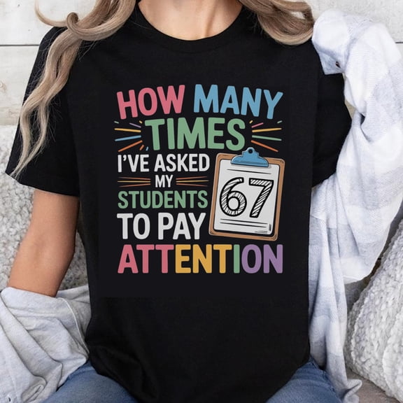 100% Cotton How Many Times I've Asked My Students to Pay Attention Teacher Funny Shirt Gift for Educators Classroom Humor T-Shirt