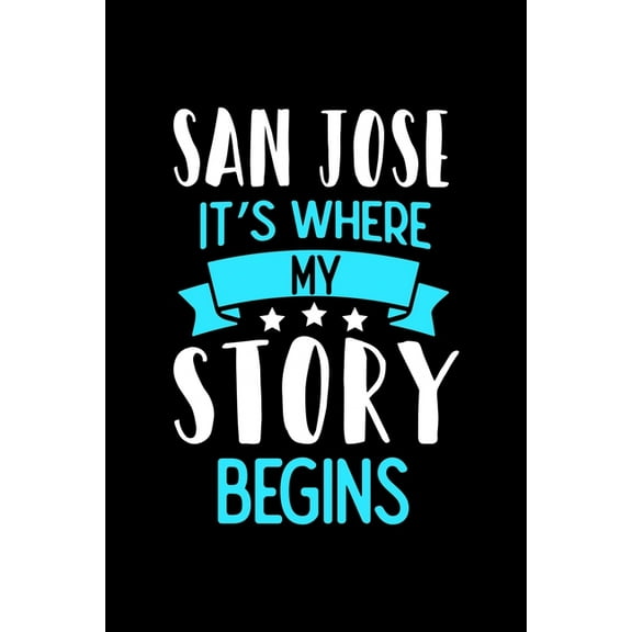 San Jose It's Where My Story Begins : San Jose Graph Paper Notebook with 120 pages 6x9 perfect as math book, sketchbook, workbook and diary (Paperback)