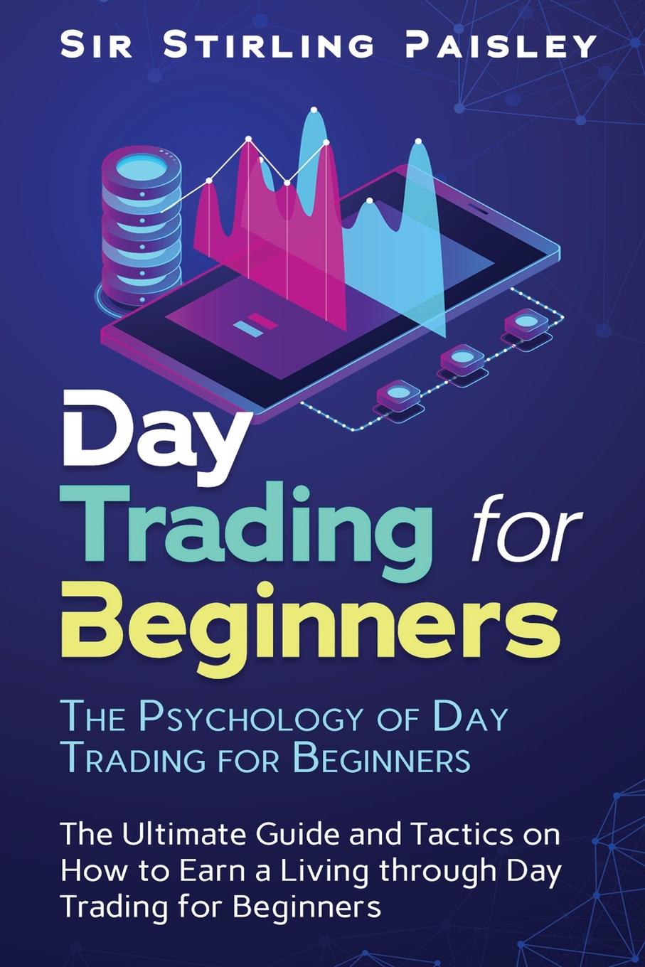 Day Trading for Beginners The Psychology of Day Trading for Beginners The Ultimate Guide and