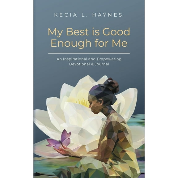 My Best Is Good Enough For Me: An Inspirational and Empowering Devotional & Journal, (Paperback)