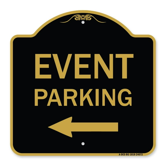 SignMission A-DES-BG-1818-24072 18 x 18 in. Designer Series Sign - Event Parking Only with Left Arrow &#44; Black & Gold