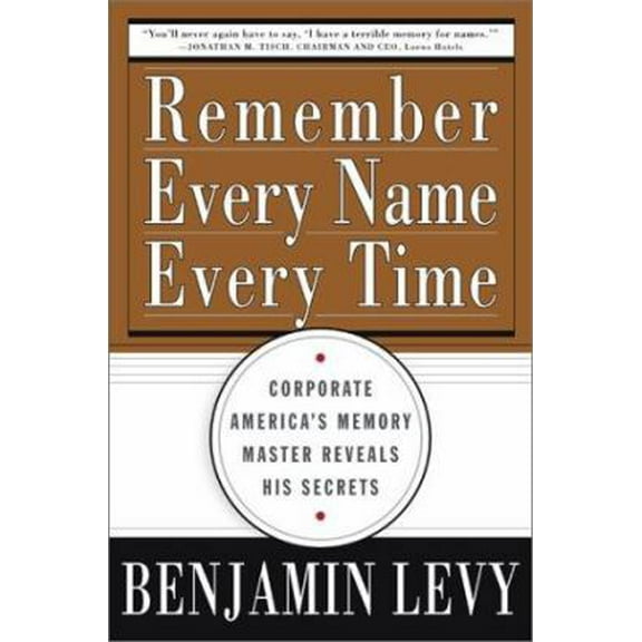 Pre-Owned Remember Every Name Every Time: Corporate America's Memory Master Reveals His Secrets (Paperback) 0684873931 9780684873930