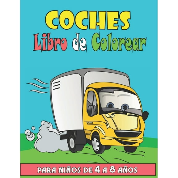 coches Libro de colorear para niÃ±os de 4 a 8 aÃ±os: Divertido libro de actividades para niÃ±os con varios vehÃ­culos para q, (Paperback)