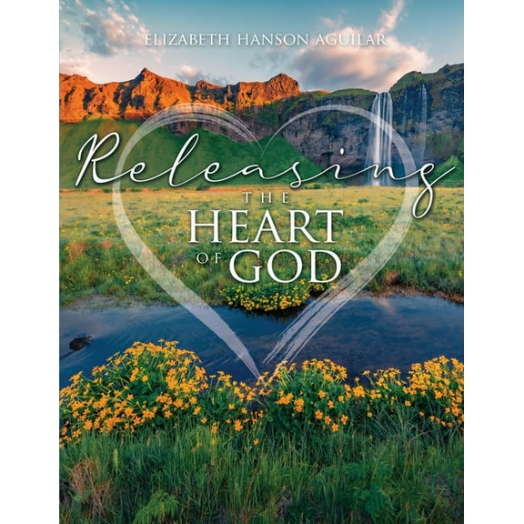 Releasing the Heart of God (Paperback)