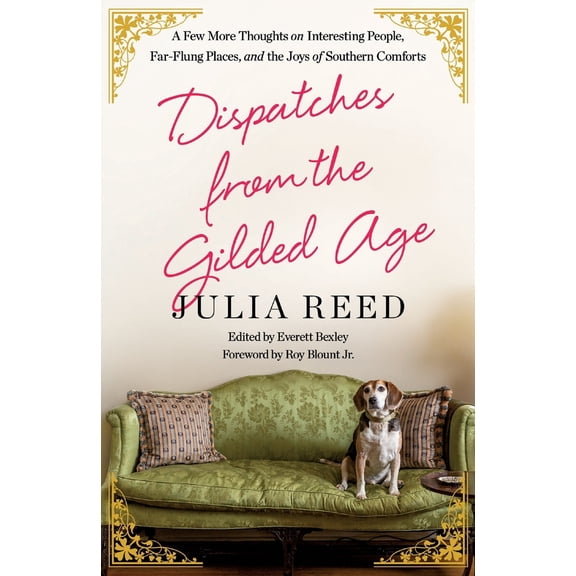 Pre-Owned Dispatches from the Gilded Age: A Few More Thoughts on Interesting People, Far-Flung Places, and the Joys of Southern Comforts (Paperback) 125035322X 9781250353221