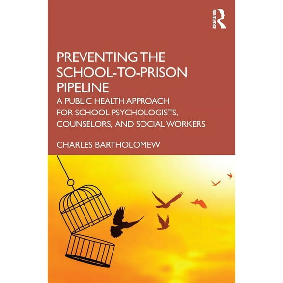 Preventing the School-to-Prison Pipeline: A Public Health Approach for School Psychologists, Counselors, and Social Workers (Paperback)