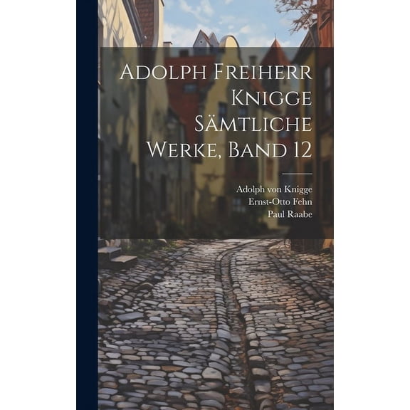 Adolph Freiherr Knigge Sämtliche Werke, Band 12 (Hardcover)