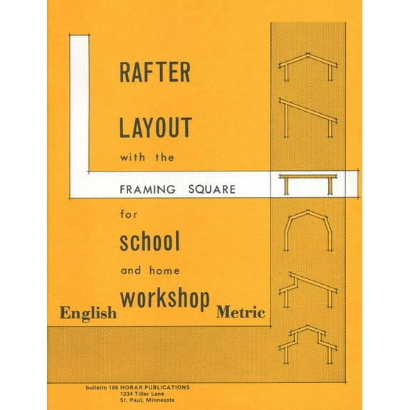 Rafter Layout with the Framing Square for School and Home Workshop, (Paperback)