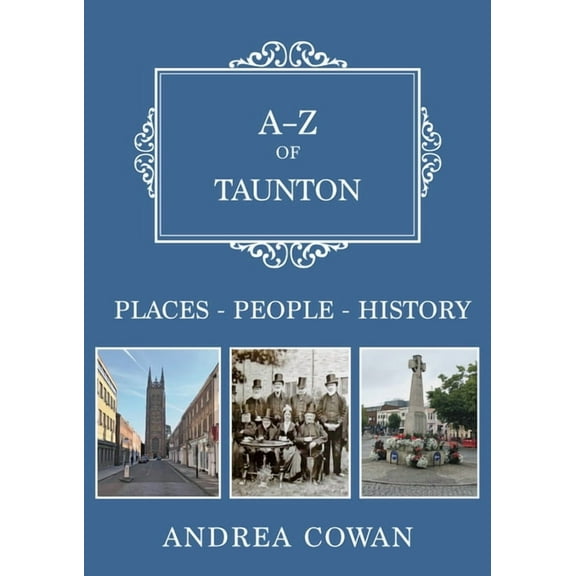A-Z: A-Z of Taunton : Places-People-History (Paperback)