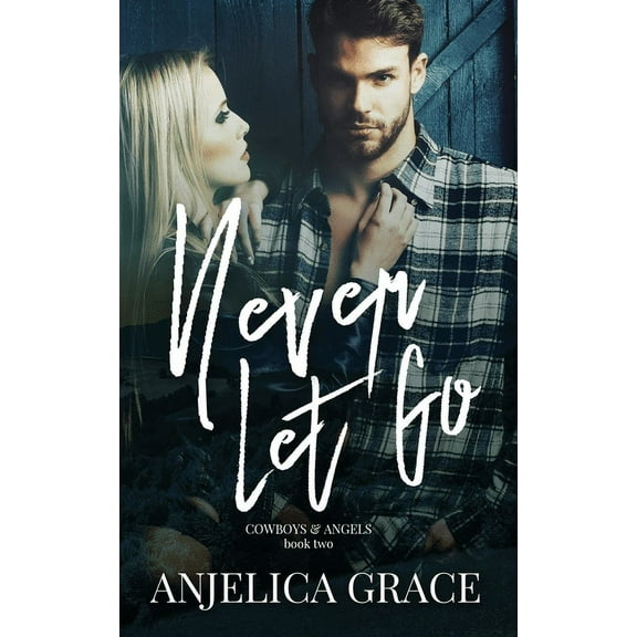 Cowboys & Angels: Never Let Go (Series #2) (Paperback)
