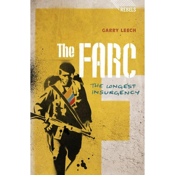 Rebels The Farc: The Longest Insurgency, (Paperback)