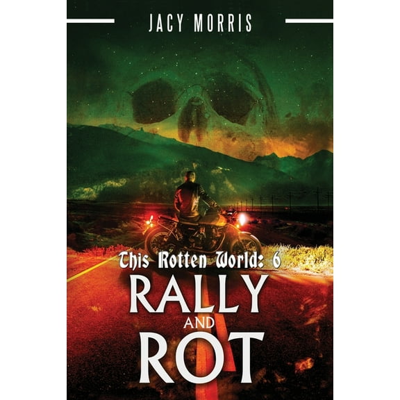 This Rotten World: Rally and Rot (Paperback) by Jacy Morris