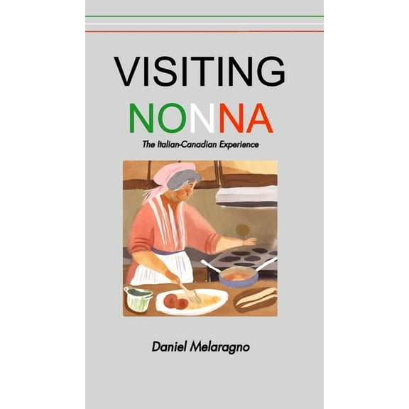 Visiting Nonna: The Italian-Canadian Experience, (Hardcover)