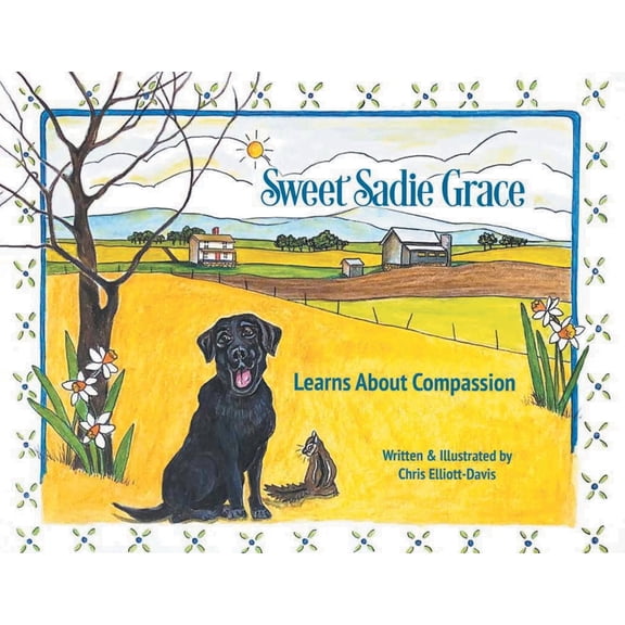 Sweet Sadie Grace Learns About Compassion: Written and Illustrated by Chris Elliott-Davis, (Paperback)