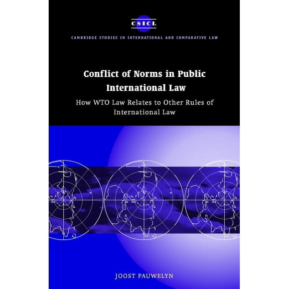 Cambridge Studies in International and C Conflict of Norms in Public International Law: How WTO Law Relates to Other Rules of International Law, Book 29, (Hardcover)