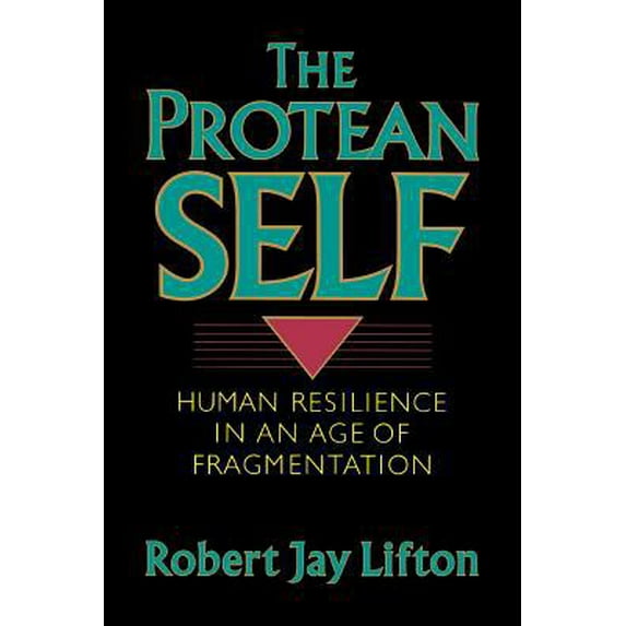 Pre-Owned Protean Self: Human Resilience in an Age of Fragmentation (Paperback) 0465064213 9780465064212