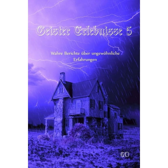 Geister Erlebnisse - Wahre Berichte Ãber Geister Erlebnisse 5: Wahre Berichte Ã¼ber ungewÃ¶hnliche Erfahrungen, Book 5, (Paperback)