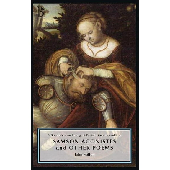 Samson Agonistes and Other Poems: A Broadview Anthology of British Literature Edition, (Paperback)