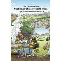 National Park Time Traveling Through Yellowstone National Park: The Adventures of Bubba Jones (#5) Volume 5, (Paperback)