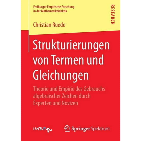 Freiburger Empirische Forschung in Der M Strukturierungen Von Termen Und Gleichungen: Theorie Und Empirie Des Gebrauchs Algebraischer Zeichen Durch Experten Und , (Paperback)