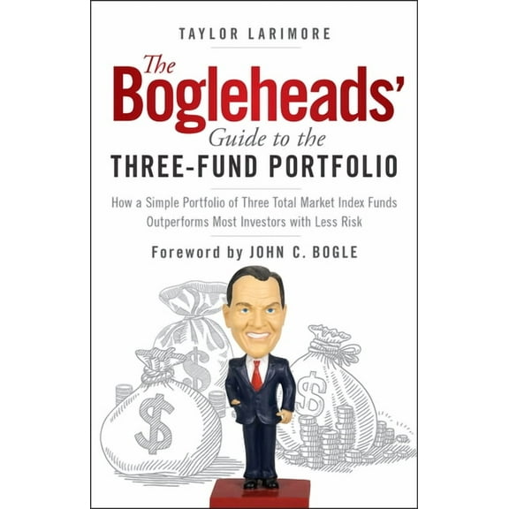 The Bogleheads' Guide to the Three-Fund Portfolio: How a Simple Portfolio of Three Total Market Index Funds Outperf, (Paperback)