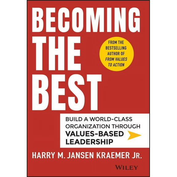 Becoming the Best: Build a World-Class Organization Through Values-Based Leadership (Hardcover)