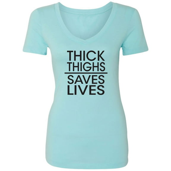 Thick Thighs Saves Lives Womens V-Neck T-Shirt