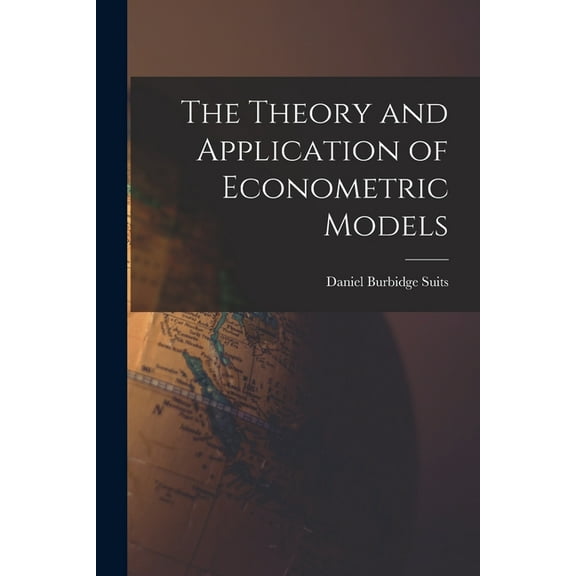The Theory and Application of Econometric Models (Paperback)