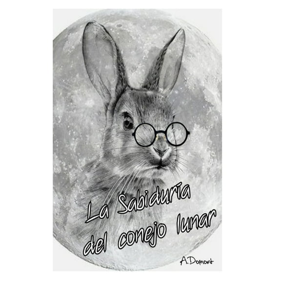 La Sabiduria del conejo lunar: Frases para tu crecimiento espiritual, (Paperback)