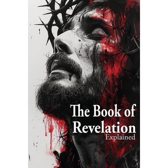 The Book of Revelation Explained, (Paperback)