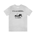 thumbnail image 2 of If I'm Not Sleeping Sleepy Shirt - Funny Cute Graphic Tee - Nap Sleep Shirt, 2 of 10
