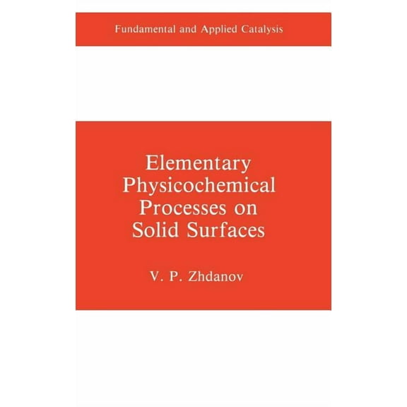 Fundamental and Applied Catalysis Elementary Physicochemical Processes on Solid Surfaces, (Hardcover)