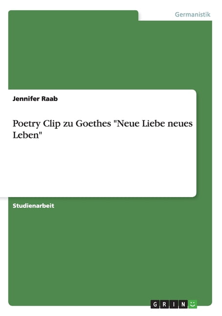 Neue Liebe Neues Leben Goethe Rhetorische Mittel Poetry Clip zu Goethes Neue Liebe neues Leben (Paperback) - Walmart.com