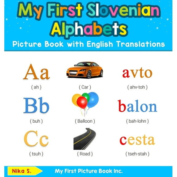 Teach & Learn Basic Slovenian Words for My First Slovenian Alphabets Picture Book with English Translations: Bilingual Early Learning & Easy Teaching Slovenian , Book 1, (Hardcover)