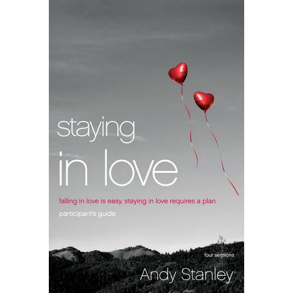 Staying in Love Bible Study Participant's Guide: Falling in Love Is Easy, Staying in Love Requires a Plan, (Paperback)