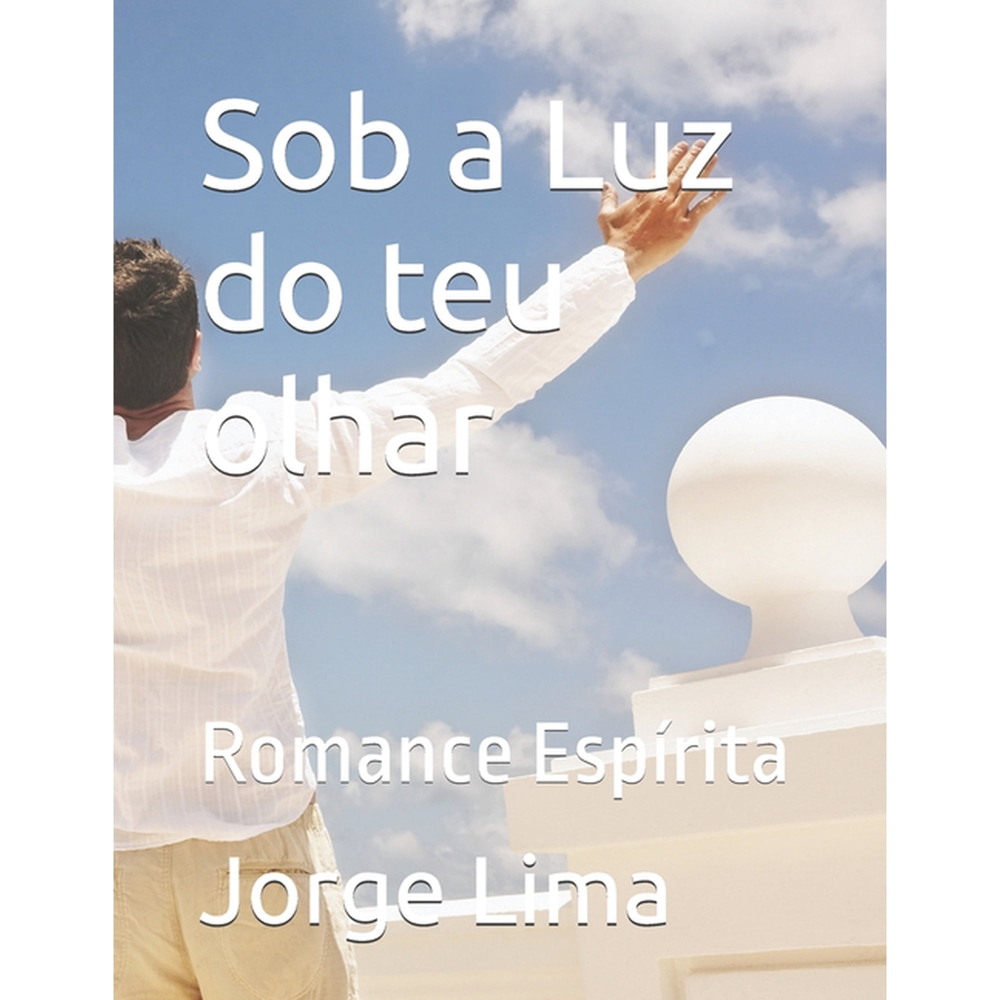 Sob a Luz do teu olhar: Romance Esp&iacute;rita (Paperback)