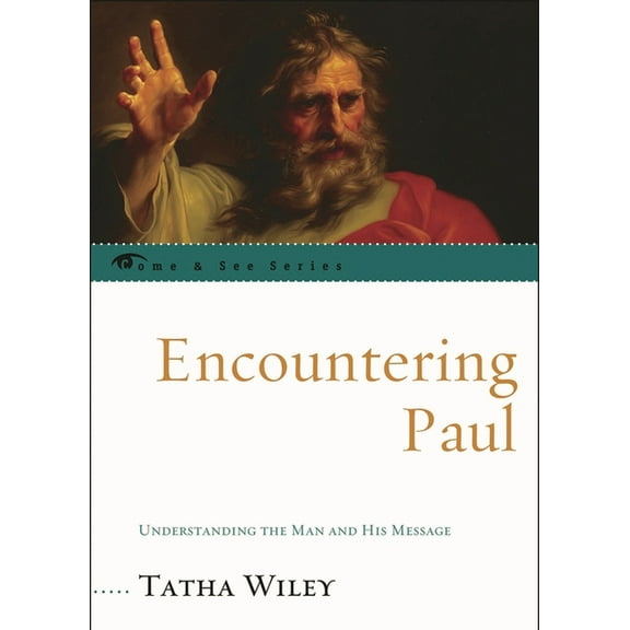 Come & See Encountering Paul: Understanding the Man and His Message, (Hardcover)