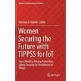 thumbnail image 1 of Women Securing the Future with TIPPSS for IoT: Trust, Identity, Privacy, Protection, Safety, Security for the Internet of Things (Women in Engineering and Science), 1 of 2