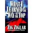 thumbnail image 1 of Pre-Owned What I Learned on the Way to the Top: By Zig Ziglar (Hardcover) 1562925423 9781562925420, 1 of 1