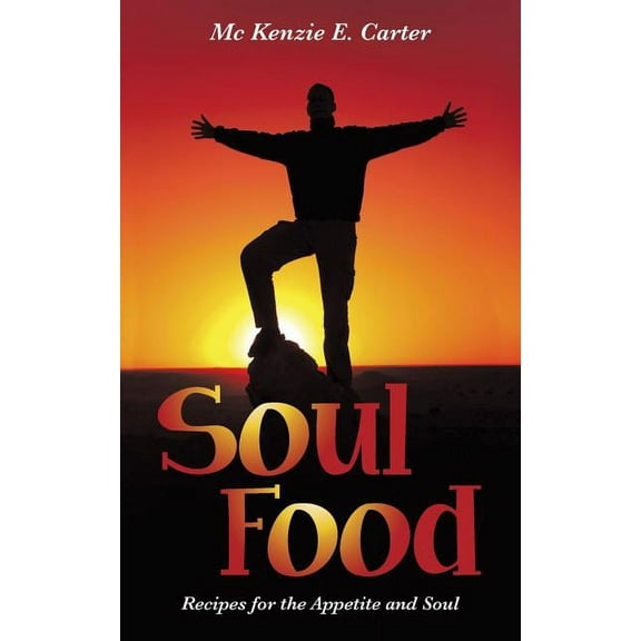 Soul Food : Recipes for the Appetite and Soul