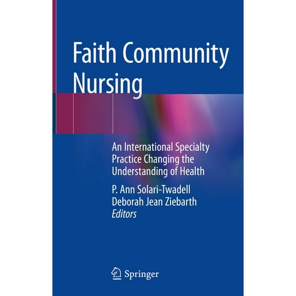 Faith Community Nursing: An International Specialty Practice Changing the Understanding of Health, (Hardcover)