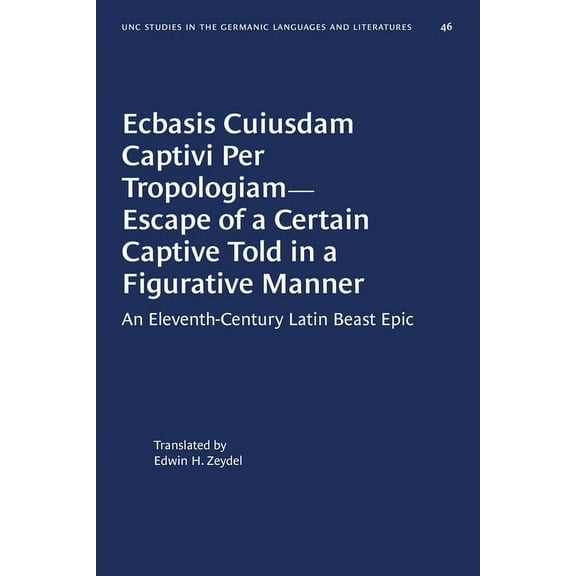 University of North Carolina Studies in  Ecbasis Cuiusdam Captivi Per Tropologiam--Escape of a Certain Captive Told in a Figurative Manner: An Eleventh-Century L, Book 46, (Paperback)