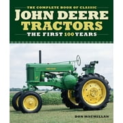 Complete Book Series: The Complete Book of Classic John Deere Tractors : The First 100 Years (Hardcover)