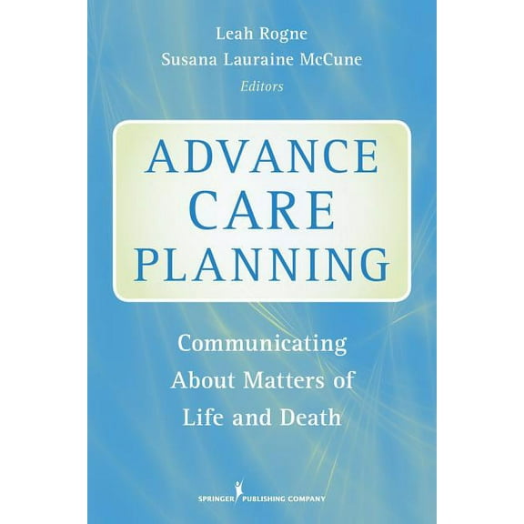 Advance Care Planning: Communicating About Matters of Life and Death, (Paperback)