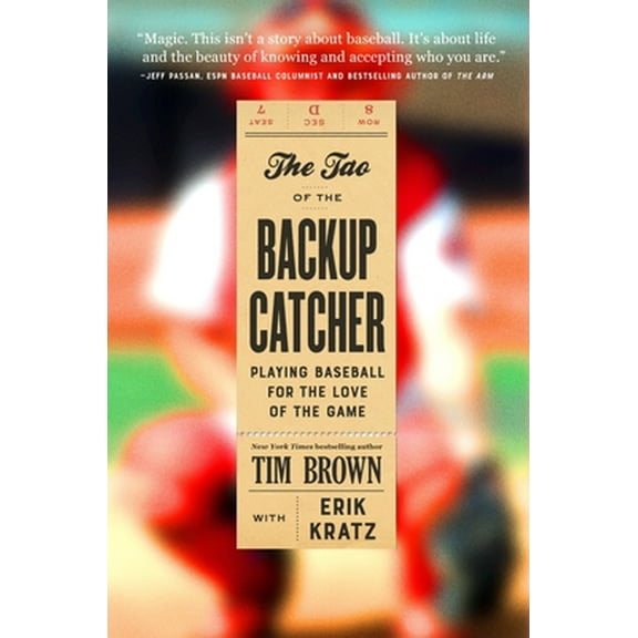Pre-Owned The Tao of the Backup Catcher: Playing Baseball for the Love of the Game (Hardcover) 1538726556 9781538726556