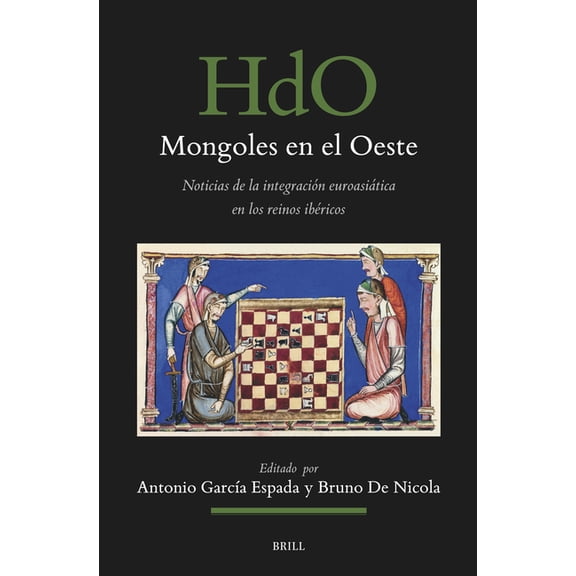 Handbook of Oriental Studies: Section 1; Mongoles En El Oeste: Noticias de la Integración Euroasiática En Los Reinos Ibéricos, Book 192, (Hardcover)