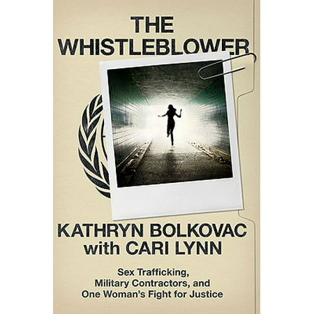 The Whistleblower: Sex Trafficking, Military Contractors, and One Woman's Fight for
