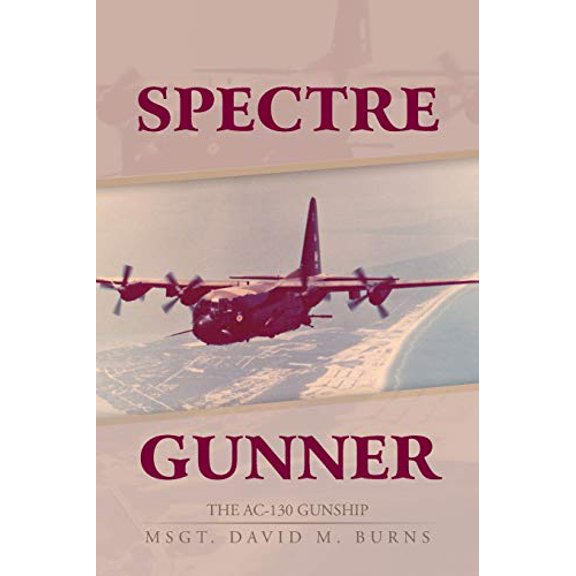 Spectre Gunner: The AC-130 Gunship Paperback 1475969724 9781475969726 David M Burns