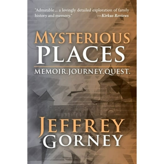 Mysterious Places: Memoir. Journey. Quest. (Paperback)